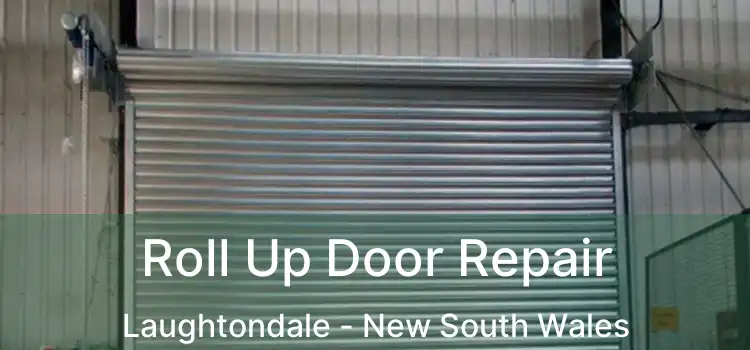 Roll Up Door Repair Laughtondale - New South Wales
