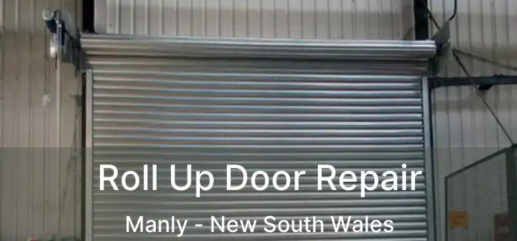 Roll Up Door Repair Manly - New South Wales