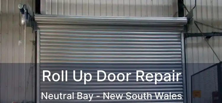 Roll Up Door Repair Neutral Bay - New South Wales