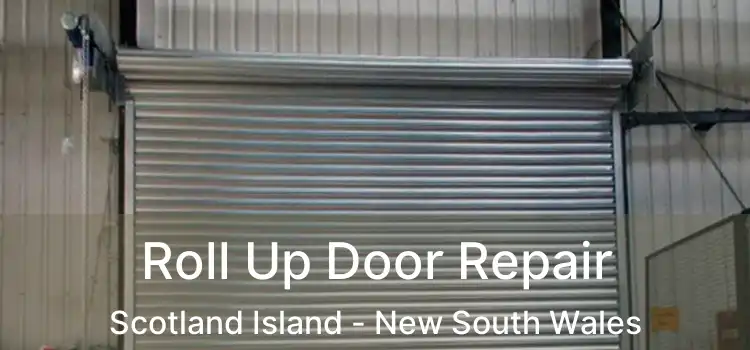 Roll Up Door Repair Scotland Island - New South Wales
